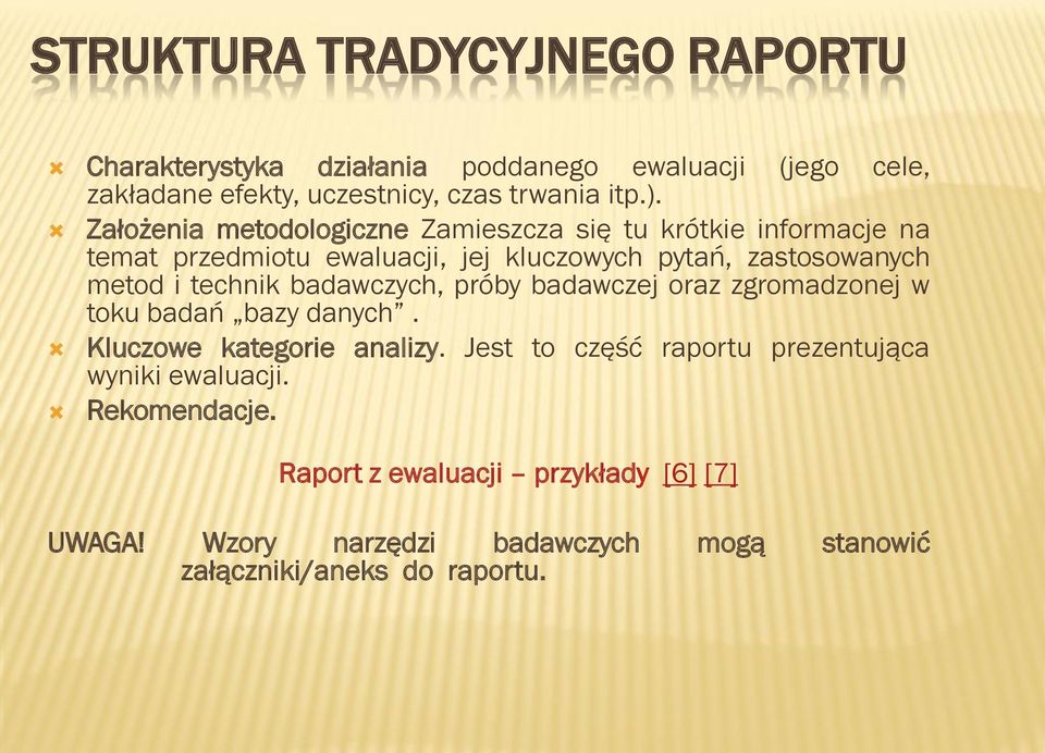 metod i technik badawczych, próby badawczej oraz zgromadzonej w toku badań bazy danych. Kluczowe kategorie analizy.