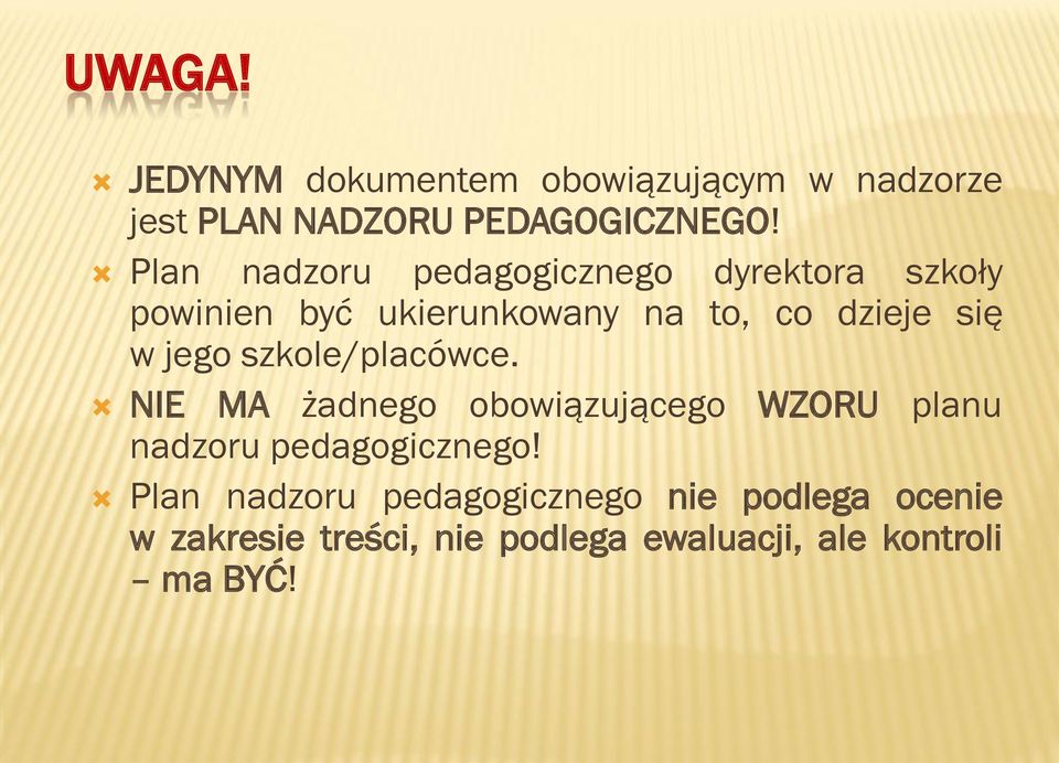 jego szkole/placówce. NIE MA żadnego obowiązującego WZORU planu nadzoru pedagogicznego!