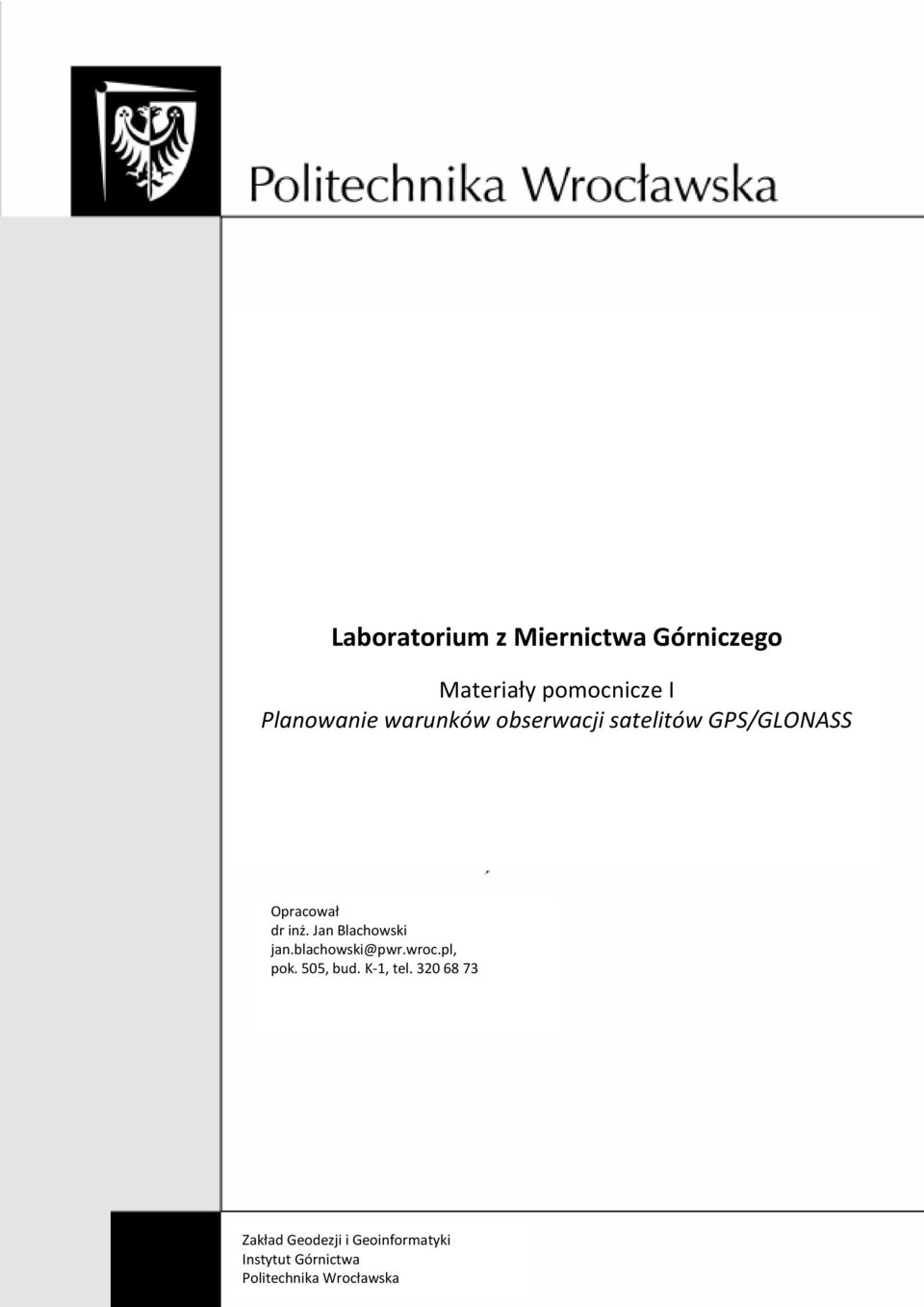 Jan Blachowski jan.blachowski@pwr.wroc.pl, pok. 505, bud. K-1, tel.
