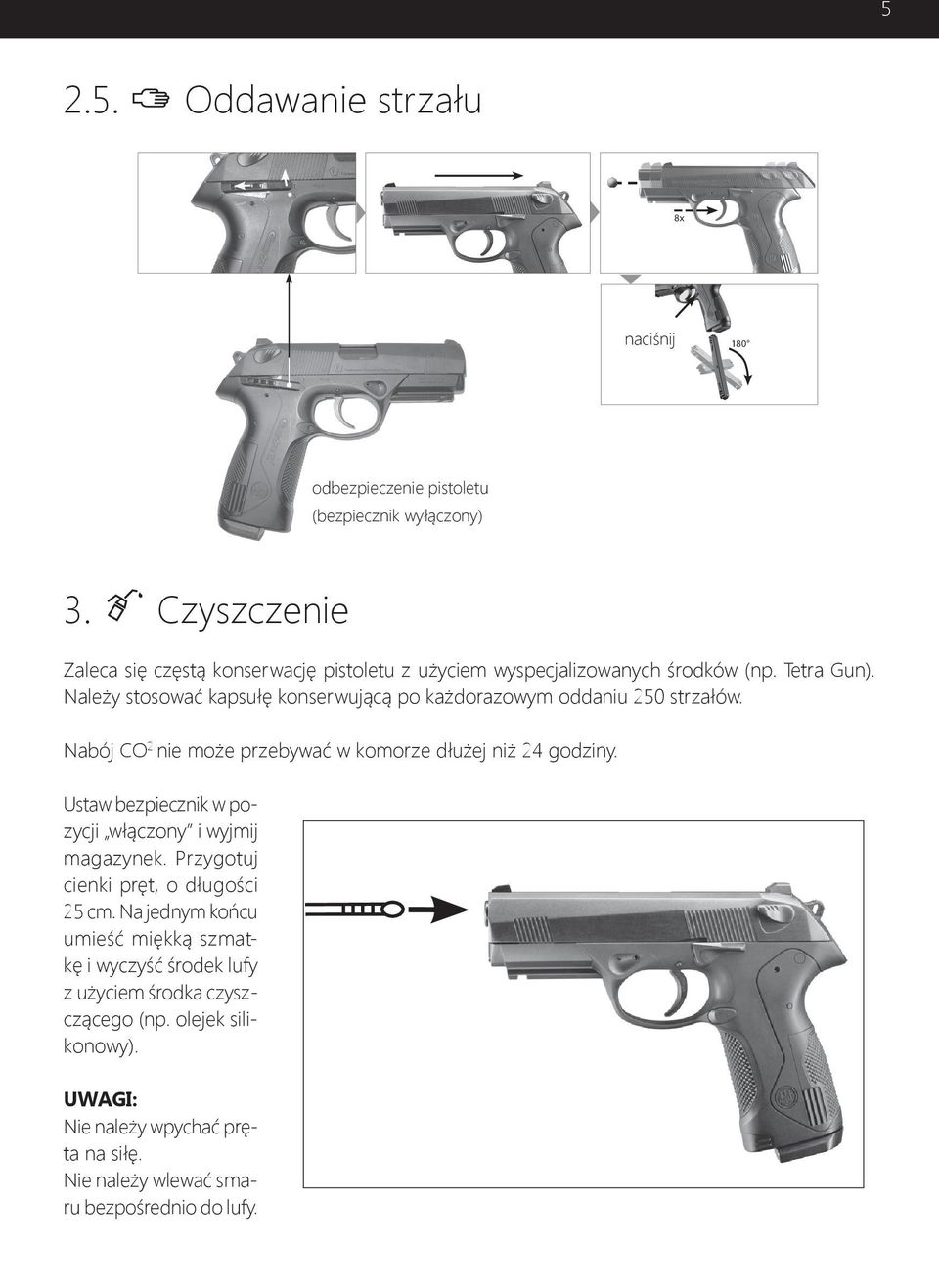 Ustaw bezpiecznik w pozycji włączony i wyjmij magazynek. Przygotuj cienki pręt, o długości 5 cm.