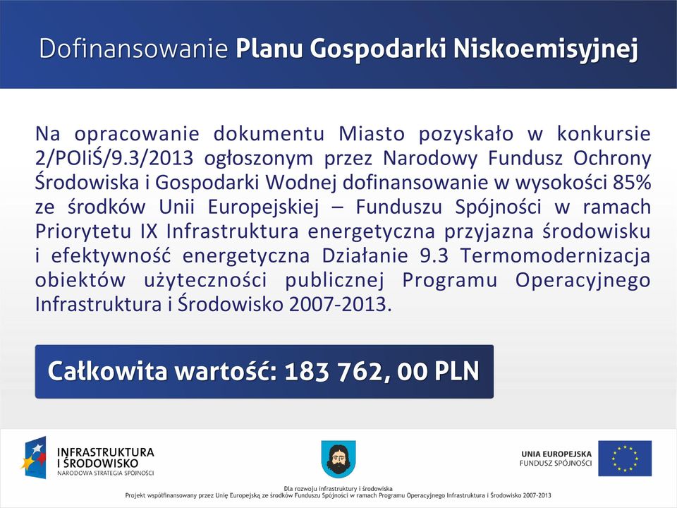 Europejskiej Funduszu Spójności w ramach Priorytetu IX Infrastruktura energetyczna przyjazna środowisku i efektywność energetyczna