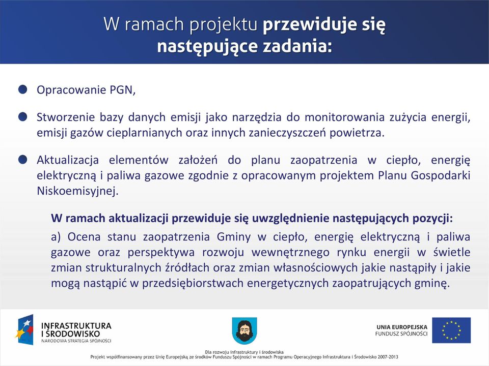 Aktualizacja elementów założeń do planu zaopatrzenia w ciepło, energię elektryczną i paliwa gazowe zgodnie z opracowanym projektem Planu Gospodarki Niskoemisyjnej.