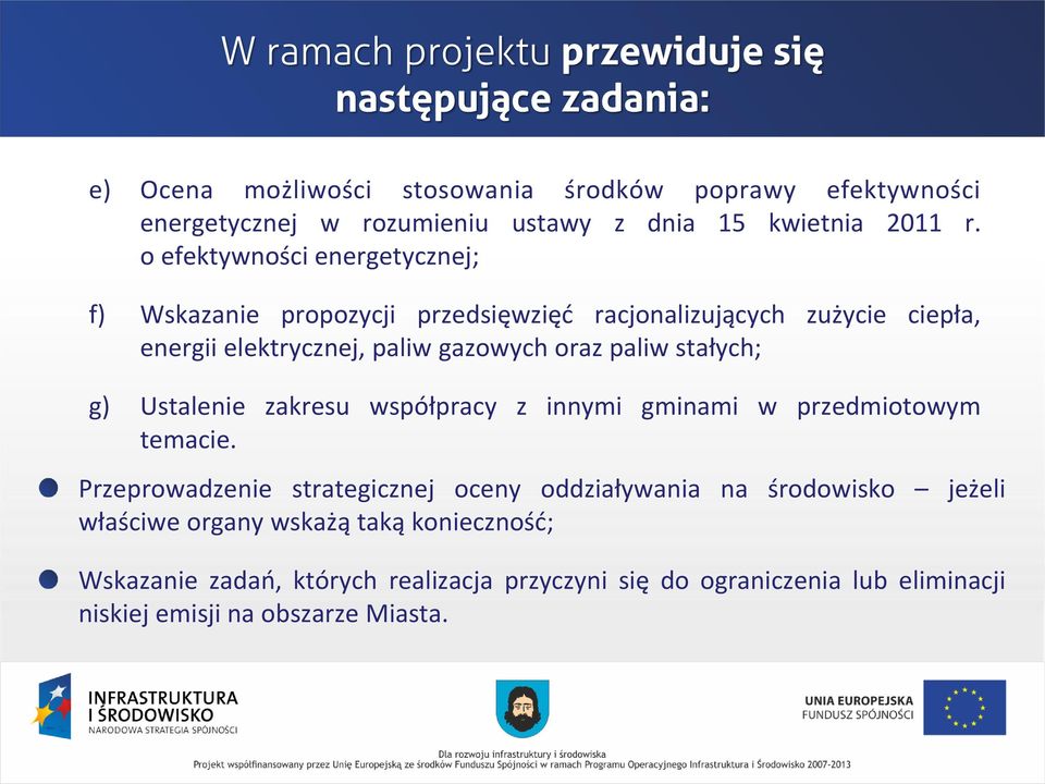 o efektywności energetycznej; f) Wskazanie propozycji przedsięwzięć racjonalizujących zużycie ciepła, energii elektrycznej, paliw gazowych oraz paliw stałych;