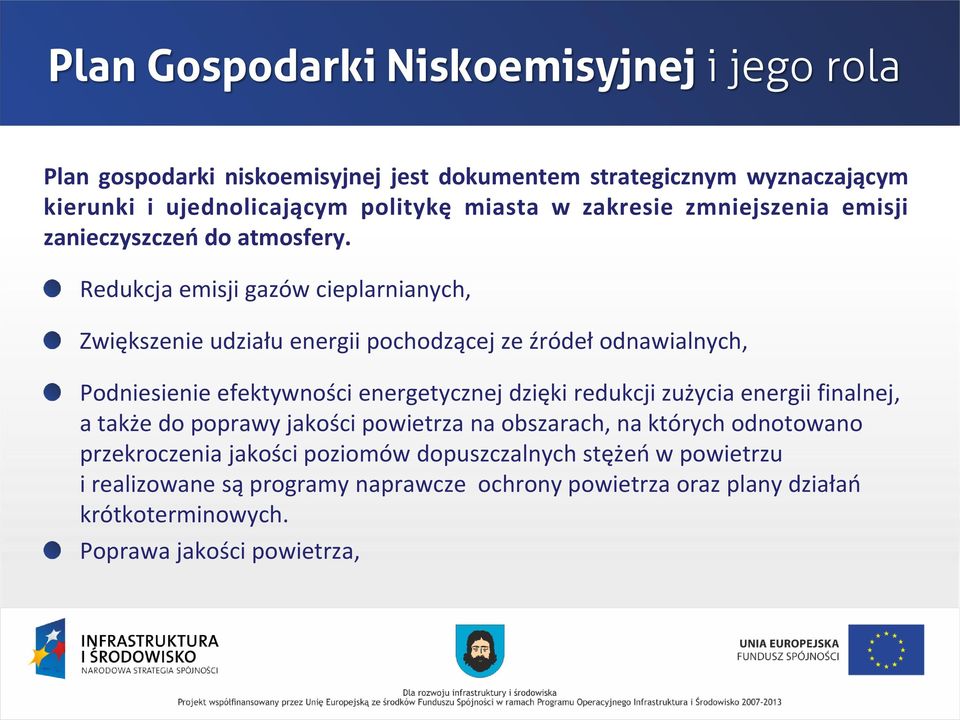 Redukcja emisji gazów cieplarnianych, Zwiększenie udziału energii pochodzącej ze źródeł odnawialnych, Podniesienie efektywności energetycznej dzięki redukcji zużycia