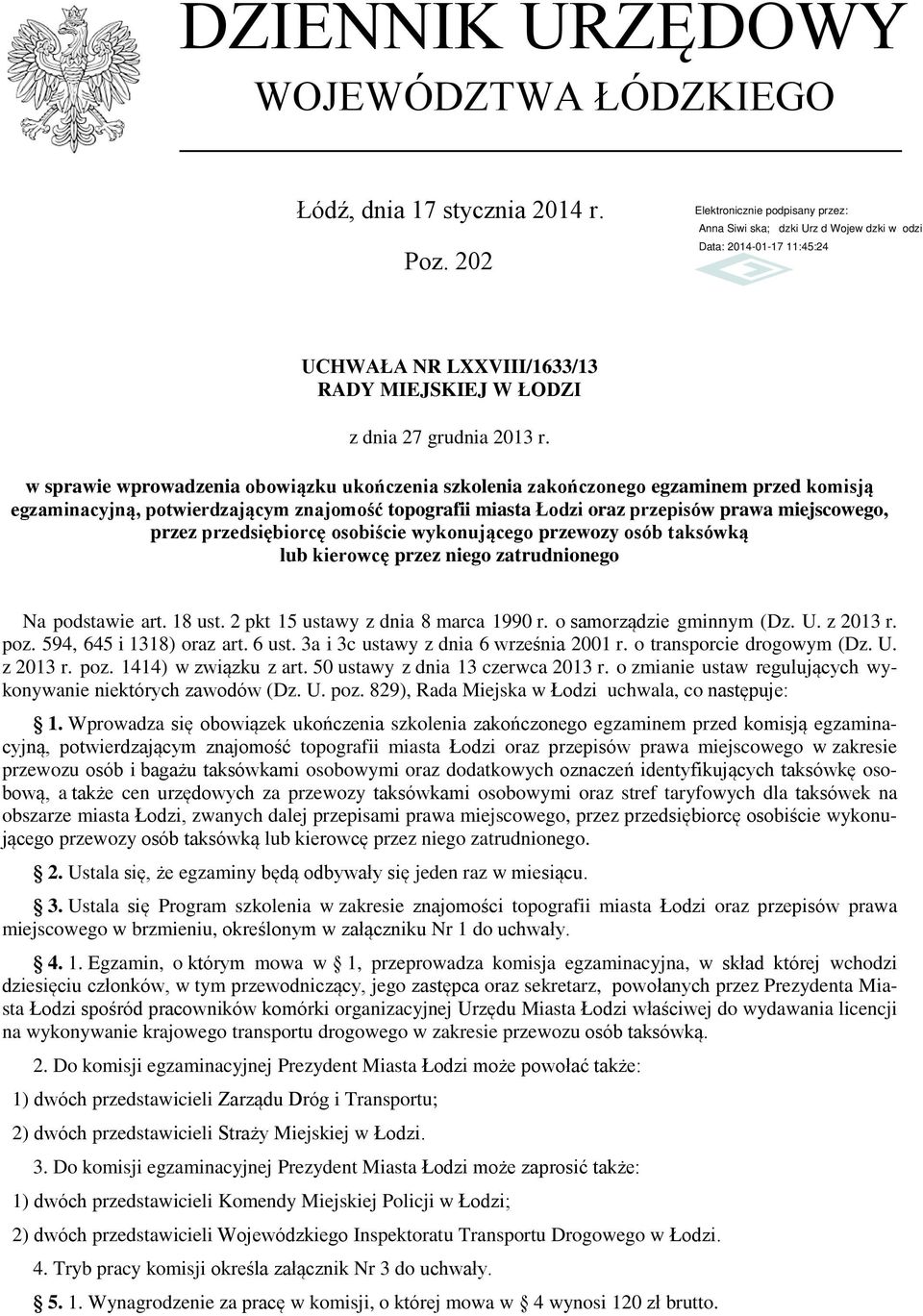 miasta Łodzi oraz przepisów prawa miejscowego, przez przedsiębiorcę osobiście wykonującego przewozy osób taksówką lub kierowcę przez niego zatrudnionego Na podstawie art. 18 ust.