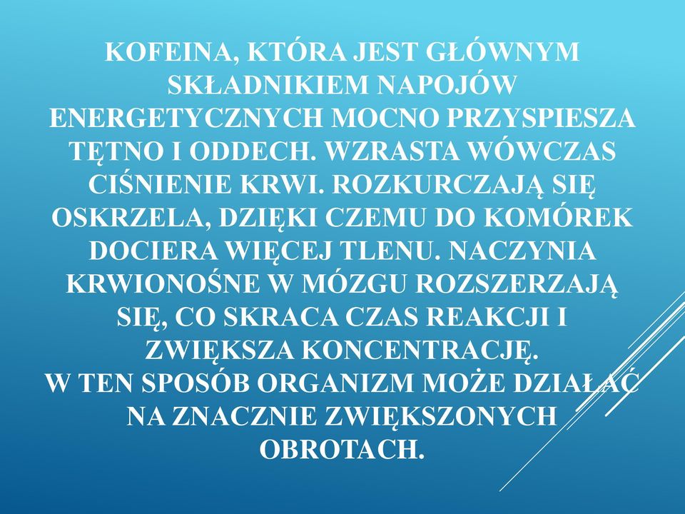 ROZKURCZAJĄ SIĘ OSKRZELA, DZIĘKI CZEMU DO KOMÓREK DOCIERA WIĘCEJ TLENU.