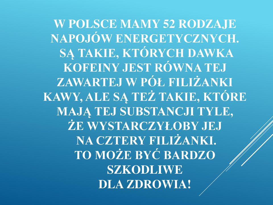 FILIŻANKI KAWY, ALE SĄ TEŻ TAKIE, KTÓRE MAJĄ TEJ SUBSTANCJI