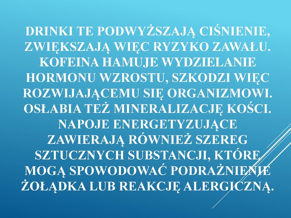 ORGANIZMOWI. OSŁABIA TEŻ MINERALIZACJĘ KOŚCI.