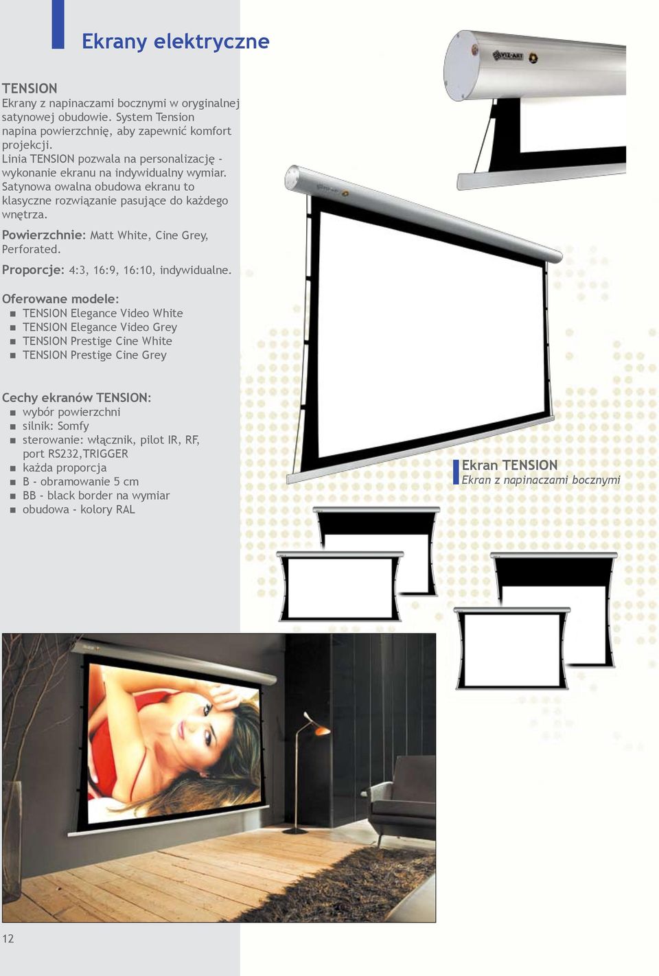 Powierzchnie: Matt White, Cine Grey, Perforated. Proporcje: 4:3, 16:9, 16:10, indywidualne.