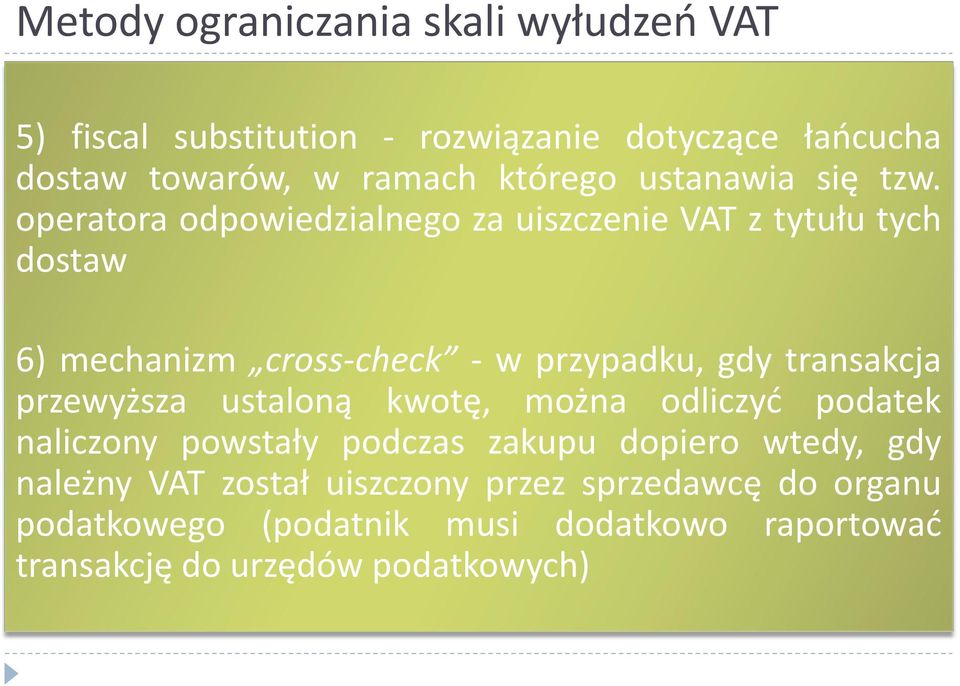 operatora odpowiedzialnego za uiszczenie VAT z tytułu tych dostaw 6) mechanizm cross-check - w przypadku, gdy transakcja