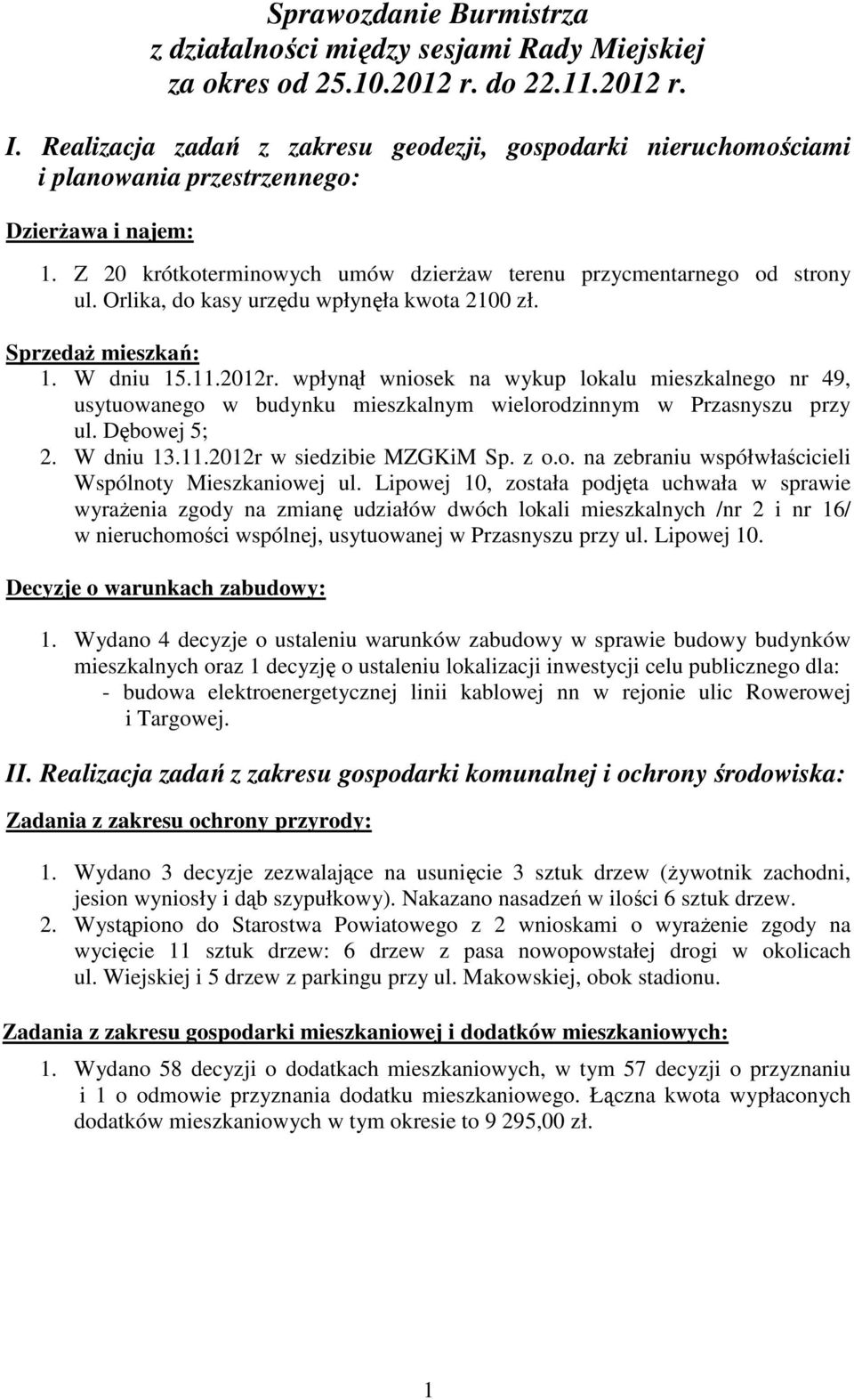 Orlika, do kasy urzędu wpłynęła kwota 2100 zł. Sprzedaż mieszkań: 1. W dniu 15.11.2012r.