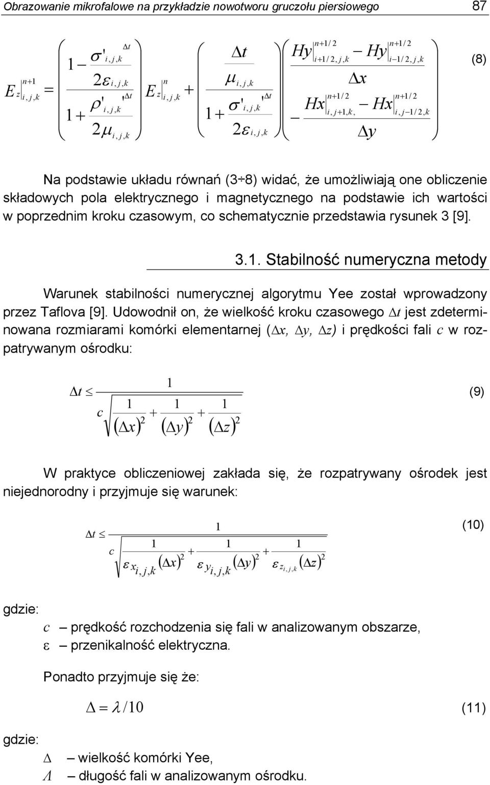 Udowodł o że welość rou casowego es deermowaa romaram omór elemeare ( ) prędośc fal c w roparwam ośrodu: ( ) ( ) ( ) c (9) W prace oblceowe ałada sę że roparwa ośrode es