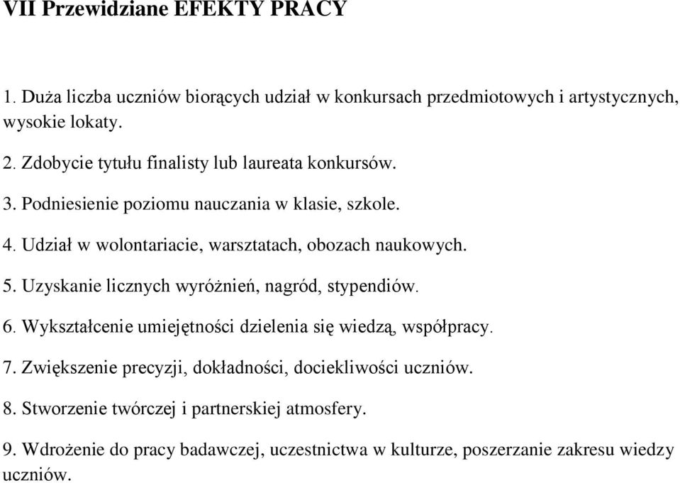 Udział w wolontariacie, warsztatach, obozach naukowych. 5. Uzyskanie licznych wyróżnień, nagród, stypendiów. 6.