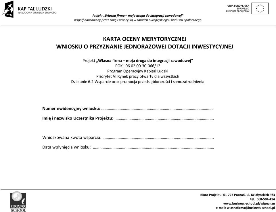 00-30-066/12 Program Operacyjny Kapitał Ludzki Priorytet VI Rynek pracy otwarty dla wszystkich Działanie 6.