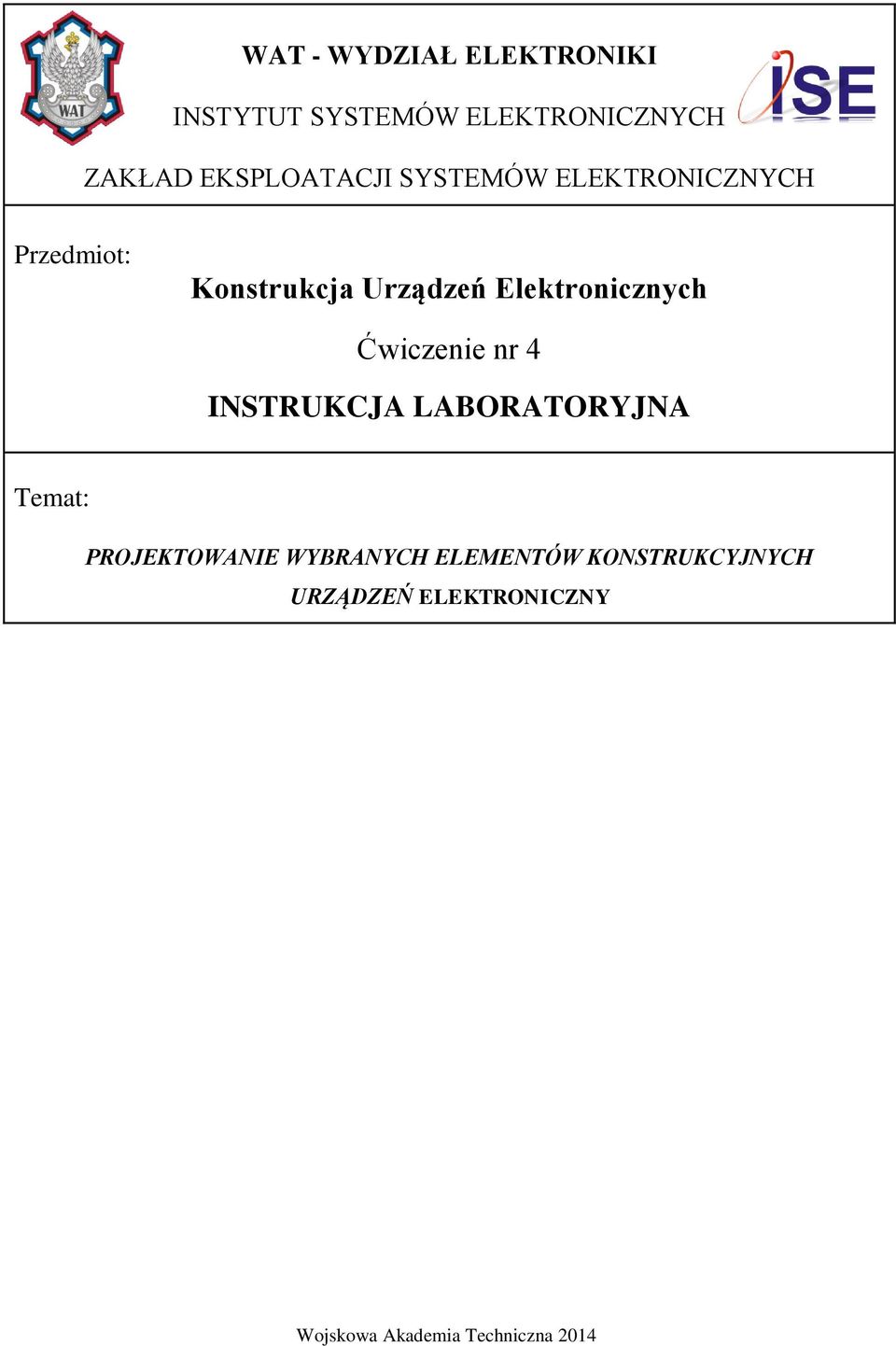 Elektronicznych Ćwiczenie nr 4 INSTRUKCJA LABORATORYJNA Temat: PROJEKTOWANIE