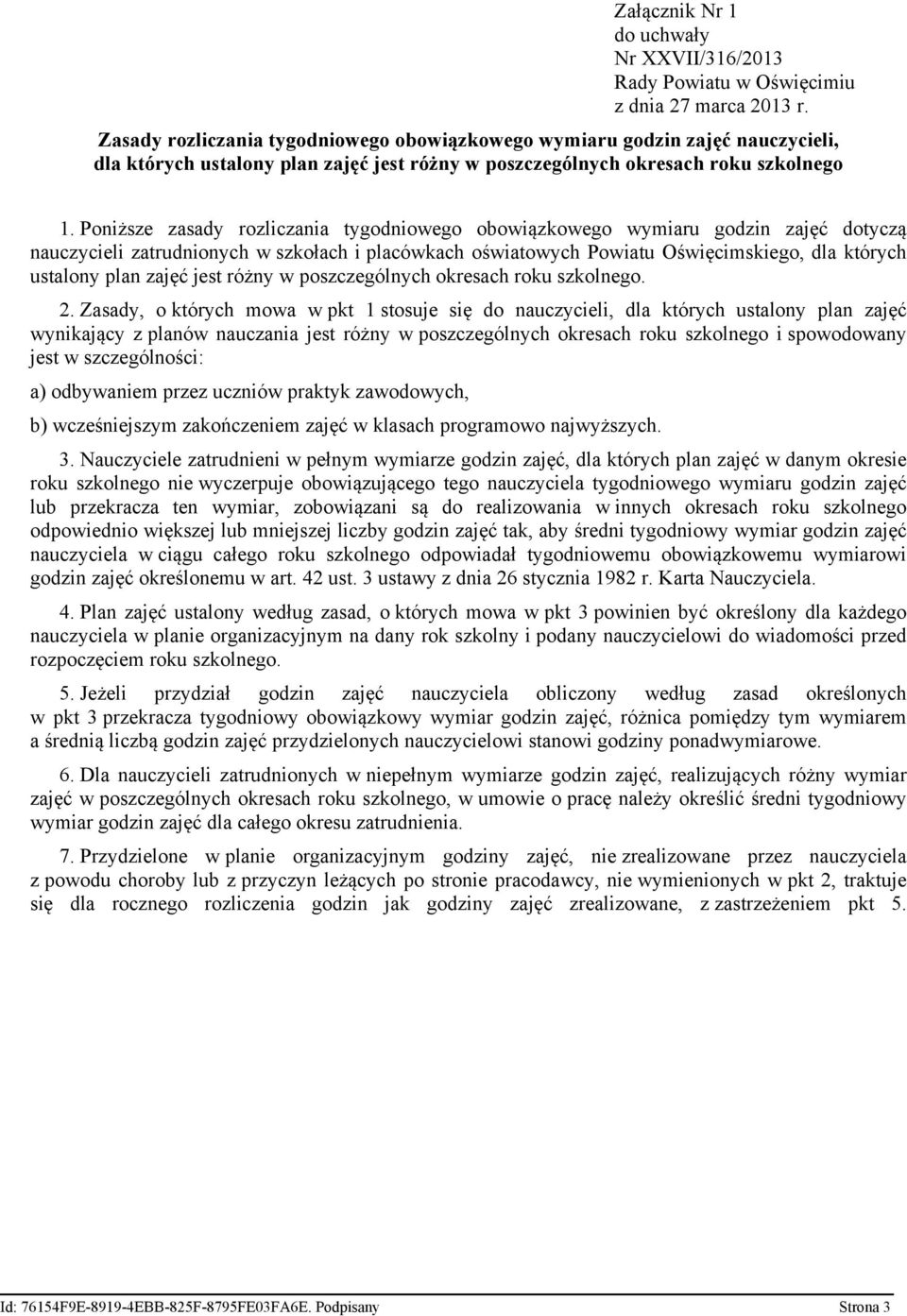 Poniższe zasady rozliczania tygodniowego obowiązkowego wymiaru godzin zajęć dotyczą nauczycieli zatrudnionych w szkołach i placówkach oświatowych Powiatu Oświęcimskiego, dla których ustalony plan