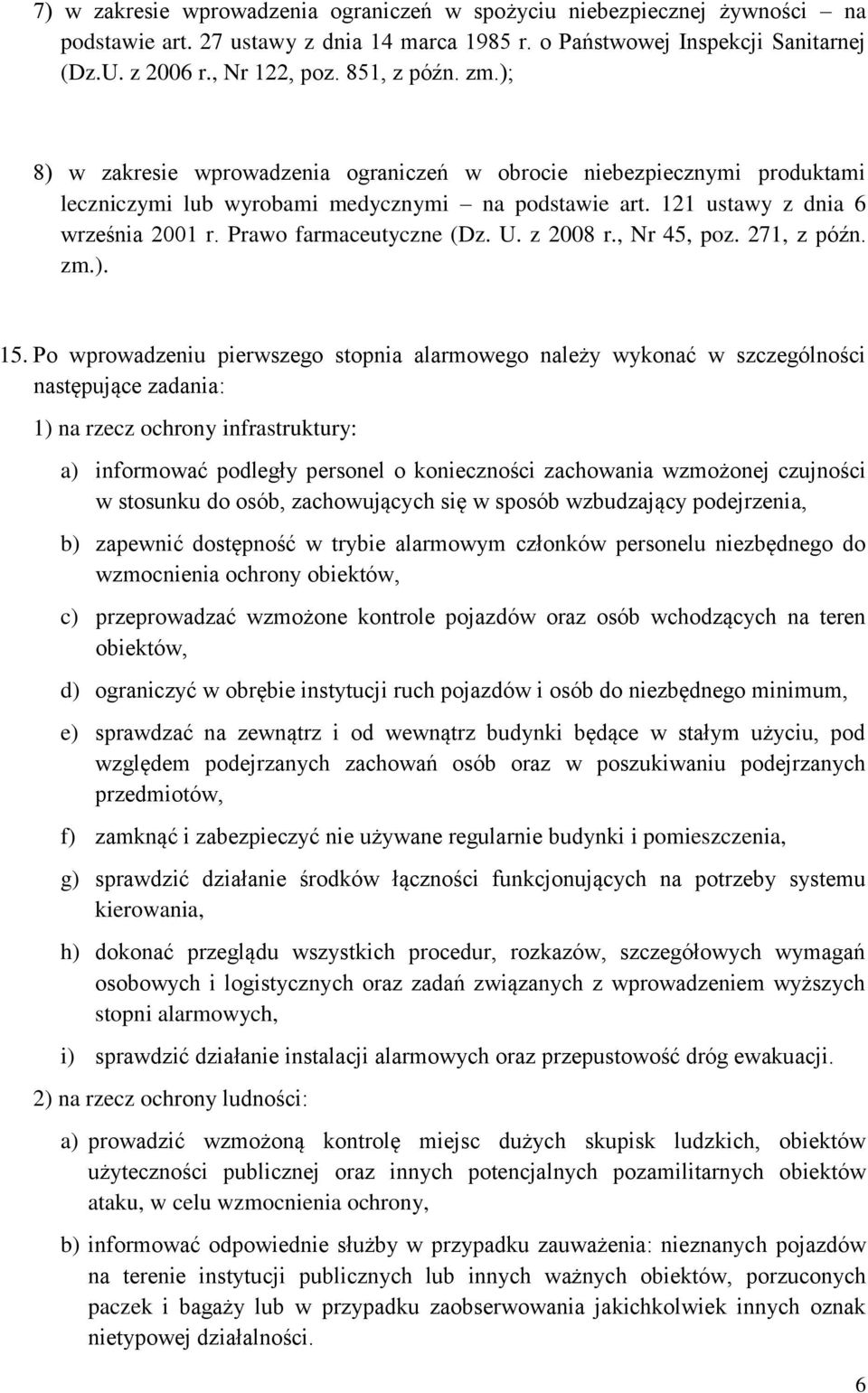 Prawo farmaceutyczne (Dz. U. z 2008 r., Nr 45, poz. 271, z późn. zm.). 15.