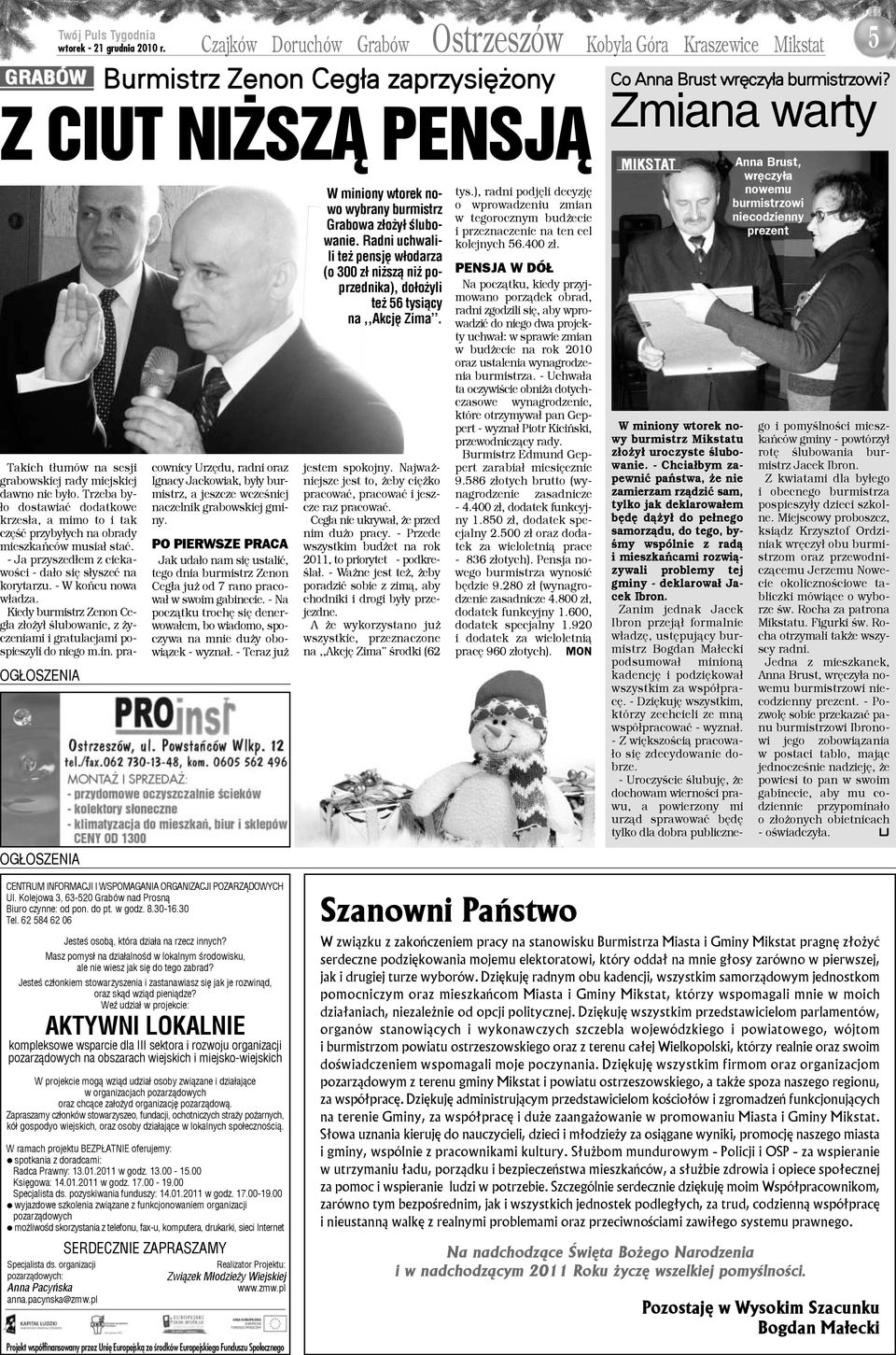 - W koñcu nowa w³adza. Kiedy burmistrz Zenon Ceg³a z³o y³ œlubowanie, z yczeniami i gratulacjami pospieszyli do niego m.in.