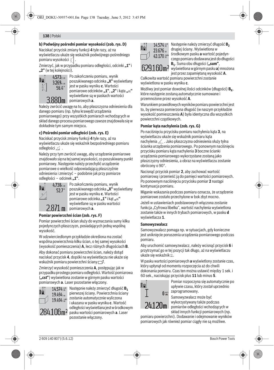 2 Zmierzyć, jak w przypadku pomiaru odległości, odcinki 1 i 2 (w tej kolejności). Po zakończeniu pomiaru, wynik poszukiwanego odcinka X wyświetlany jest w pasku wyniku c.