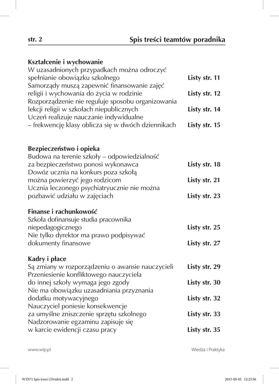12 Rozporządzenie nie reguluje sposobu organizowania lekcji religii w szkołach niepublicznych Listy str.
