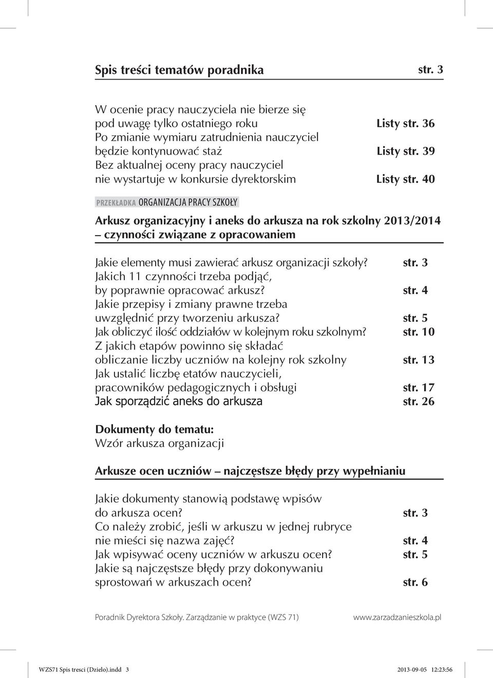 40 PRZEKŁADKA ORGANIZACJA PRACY SZKOŁY Arkusz organizacyjny i aneks do arkusza na rok szkolny 2013/2014 czynności związane z opracowaniem Jakie elementy musi zawierać arkusz organizacji szkoły? str.