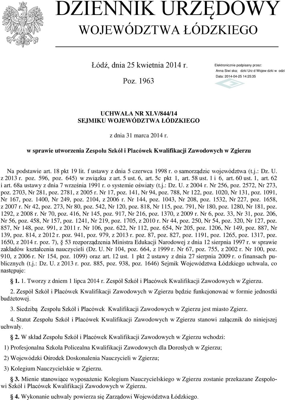 poz. 596, poz. 645) w związku z art. 5 ust. 6, art. 5c pkt 1, art. 58 ust. 1 i 6, art. 60 ust. 1, art. 62 i art. 68a ustawy z dnia 7 września 1991 r. o systemie oświaty (t.j.: Dz. U. z 2004 r.