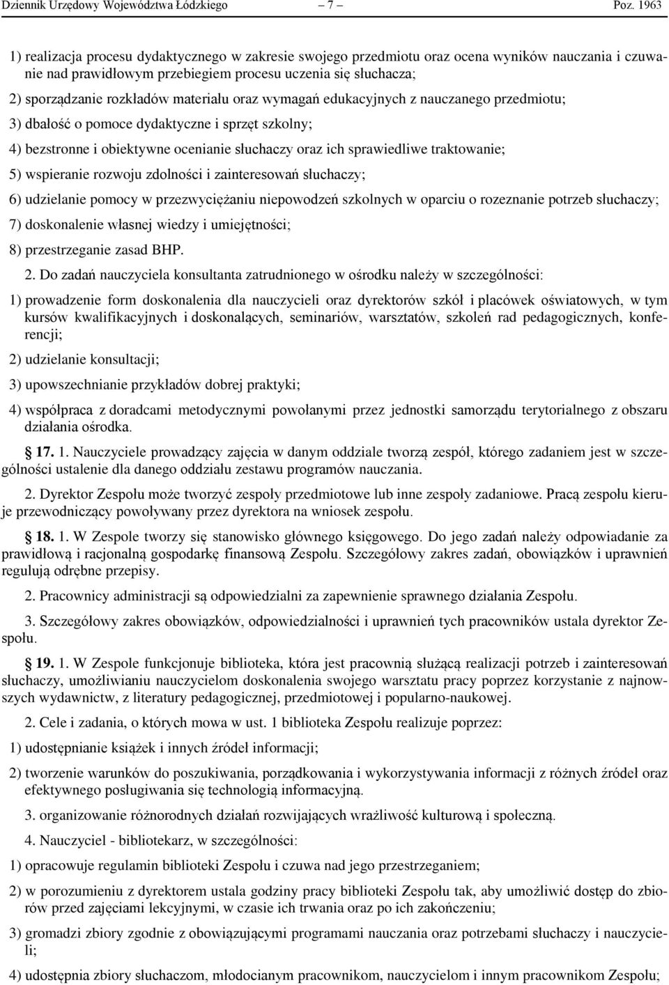 materiału oraz wymagań edukacyjnych z nauczanego przedmiotu; 3) dbałość o pomoce dydaktyczne i sprzęt szkolny; 4) bezstronne i obiektywne ocenianie słuchaczy oraz ich sprawiedliwe traktowanie; 5)