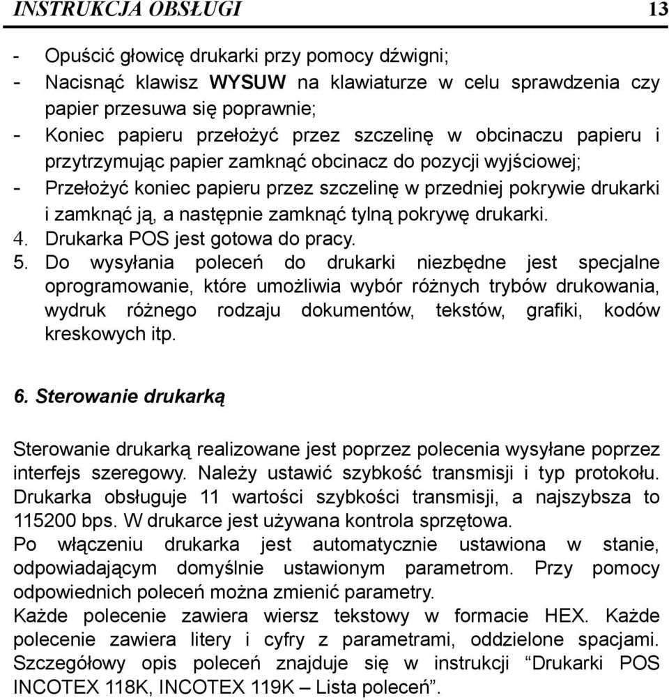 drukarki. 4. Drukarka POS jest gotowa do pracy. 5.