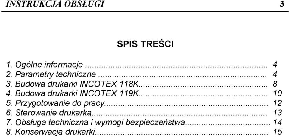 Przygotowanie do pracy... 12 6. Sterowanie drukarką... 13 7.