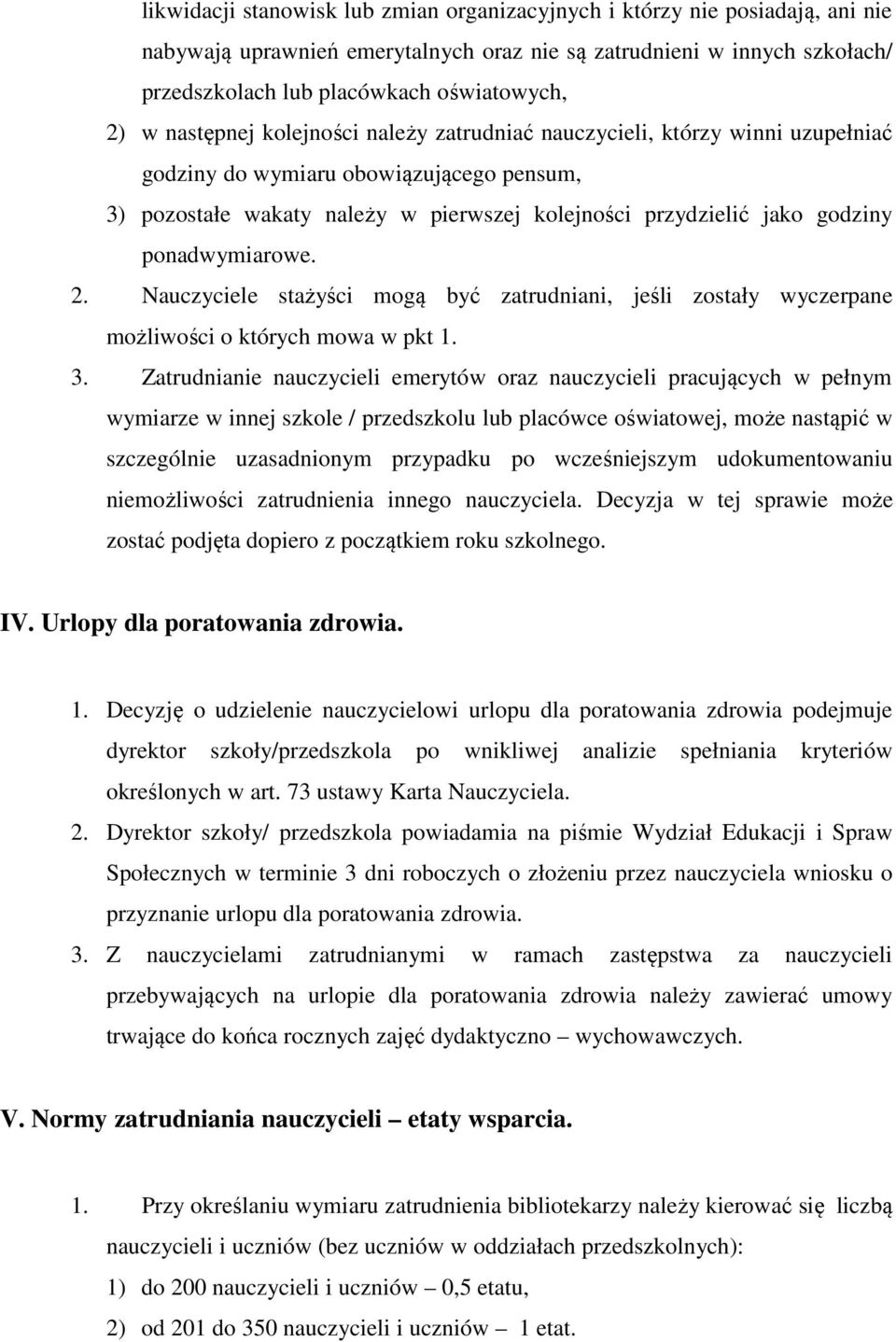 ponadwymiarowe. 2. Nauczyciele stażyści mogą być zatrudniani, jeśli zostały wyczerpane możliwości o których mowa w pkt 1. 3.