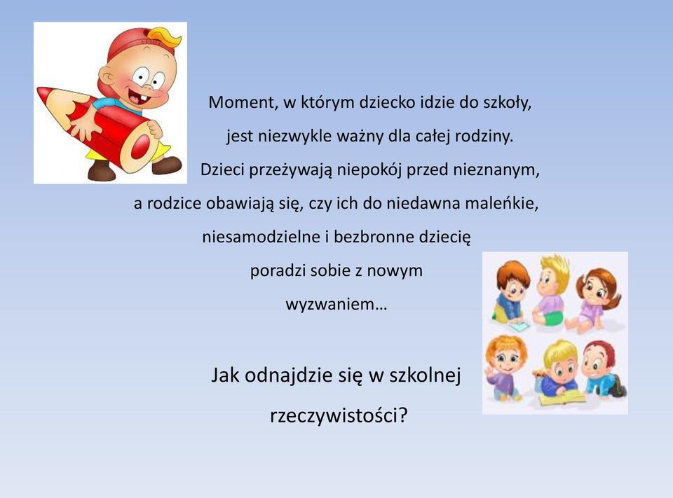 Dzieci przeżywają niepokój przed nieznanym, a rodzice obawiają się, czy