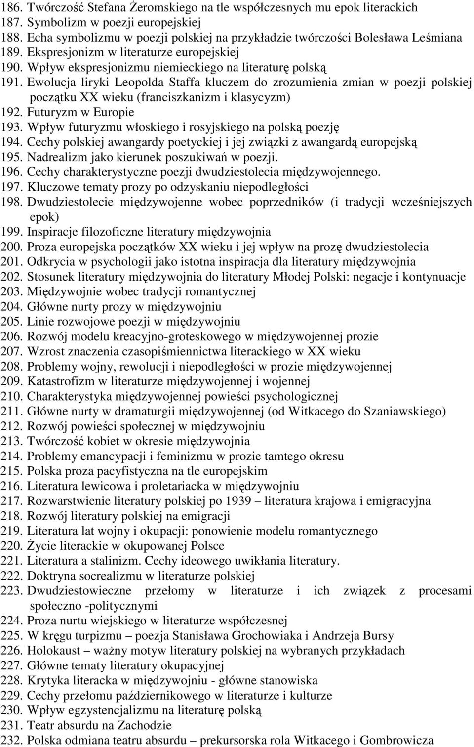 Ewolucja liryki Leopolda Staffa kluczem do zrozumienia zmian w poezji polskiej początku XX wieku (franciszkanizm i klasycyzm) 192. Futuryzm w Europie 193.
