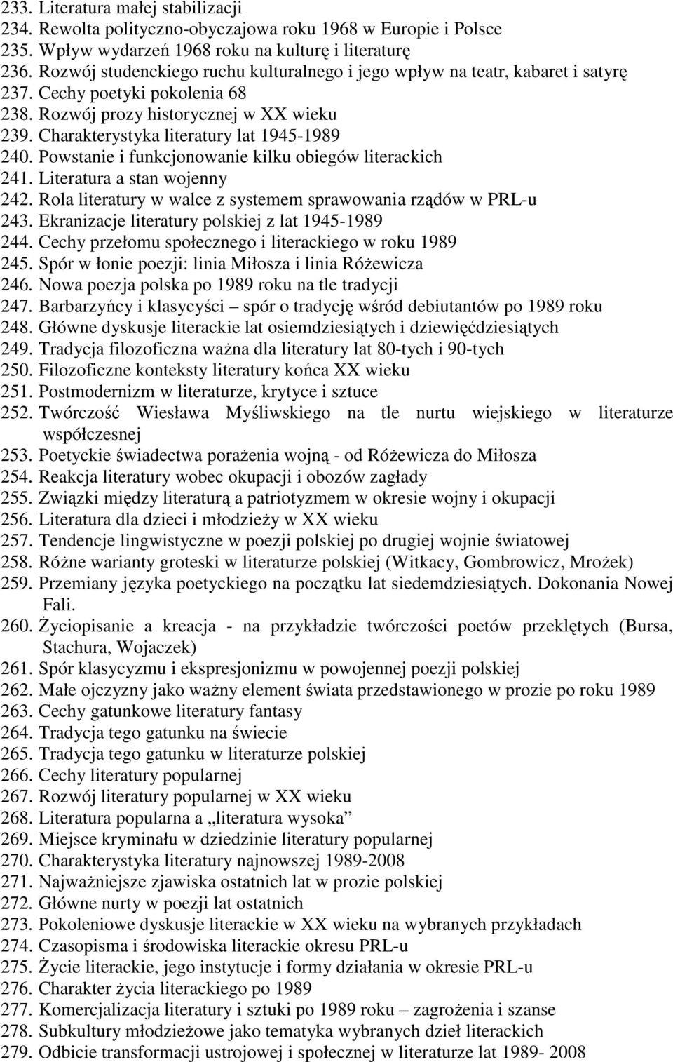 Charakterystyka literatury lat 1945-1989 240. Powstanie i funkcjonowanie kilku obiegów literackich 241. Literatura a stan wojenny 242.