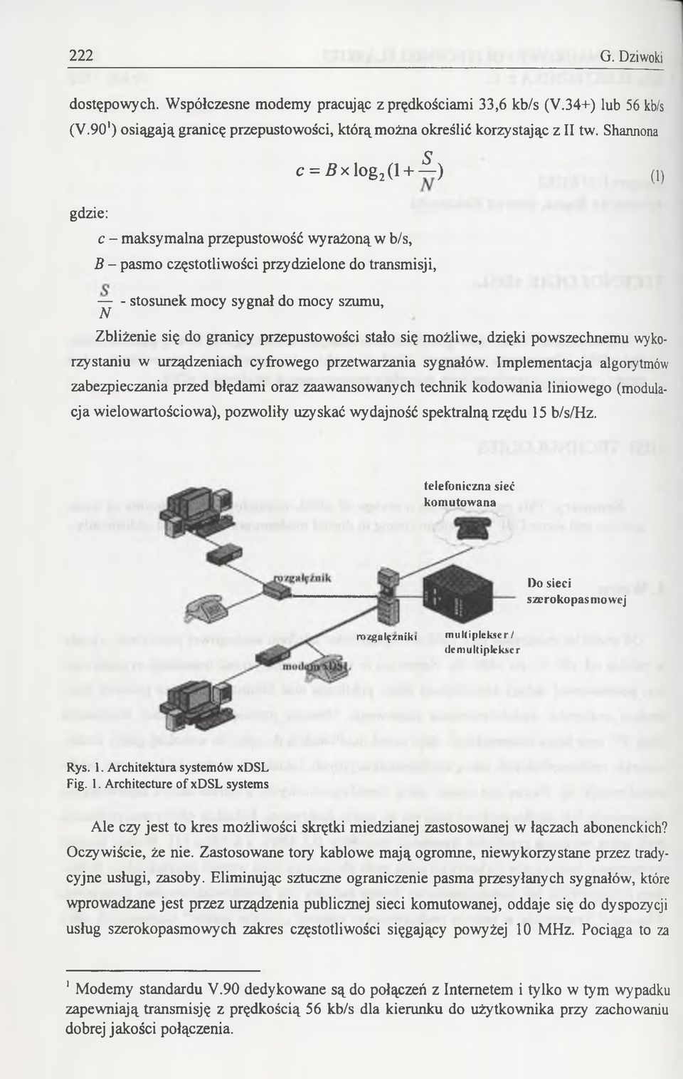 granicy przepustowości stało się możliwe, dzięki powszechnemu wykorzystaniu w urządzeniach cyfrowego przetwarzania sygnałów.