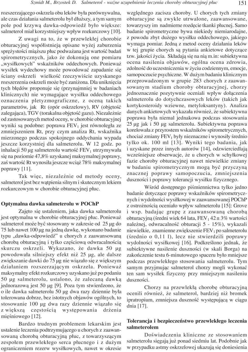 dawka-odpowiedÿ by³o wiêksze: salmeterol mia³ korzystniejszy wp³yw rozkurczowy [10].