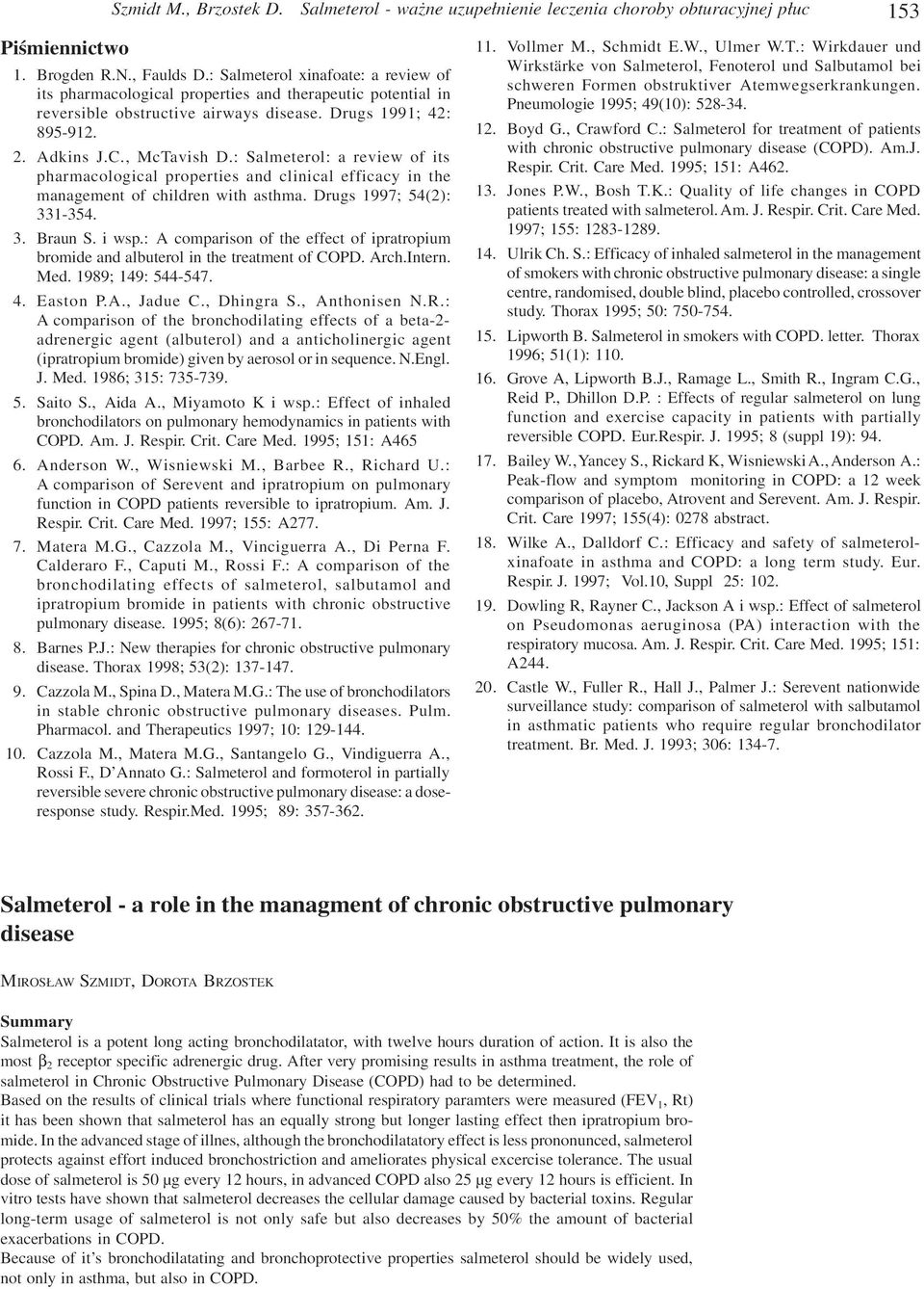 : Salmeterol: a review of its pharmacological properties and clinical efficacy in the management of children with asthma. Drugs 1997; 54(2): 331-354. 3. Braun S. i wsp.