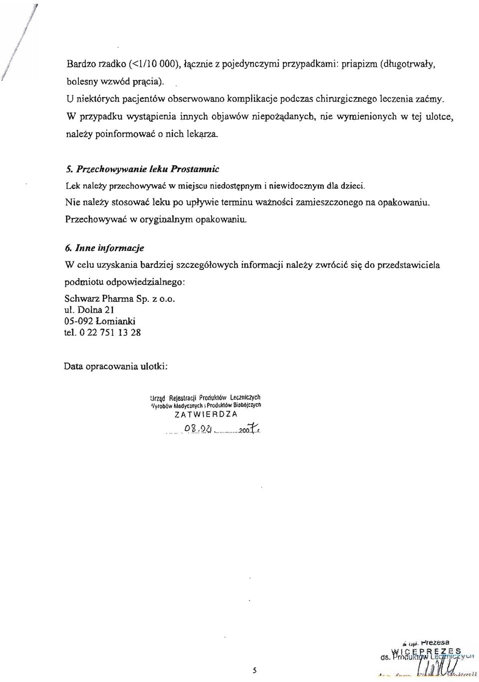 W przypadku wystapienia innych objawów niepozadanych, nie wymienionych w tej ulotce, nalezy poinfonnowac o nich lekarza. 5.