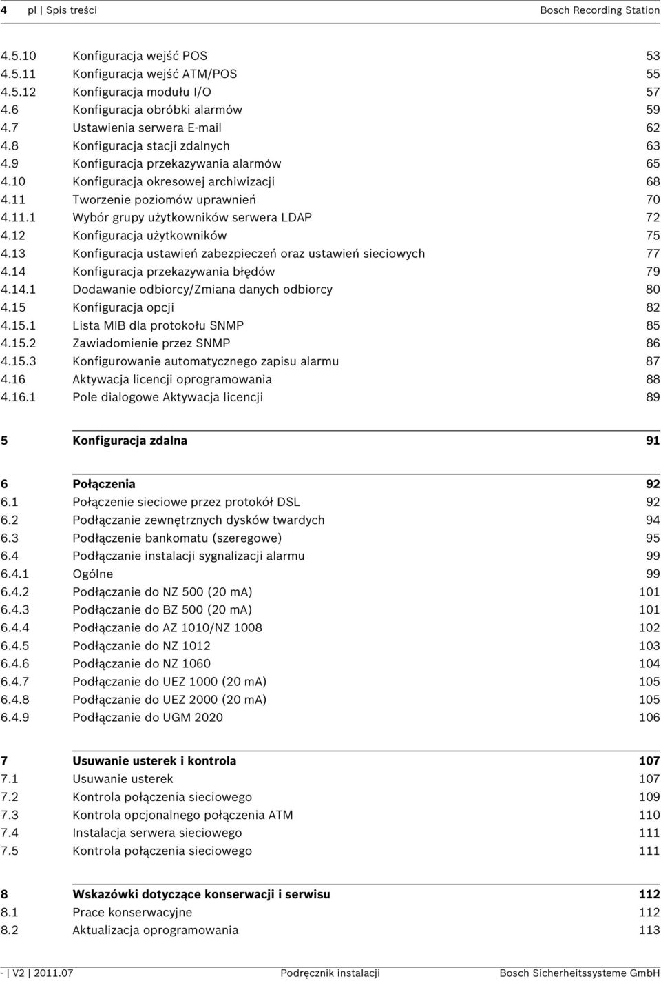 Tworzenie poziomów uprawnień 70 4.11.1 Wybór grupy użytkowników serwera LDAP 72 4.12 Konfiguracja użytkowników 75 4.13 Konfiguracja ustawień zabezpieczeń oraz ustawień sieciowych 77 4.