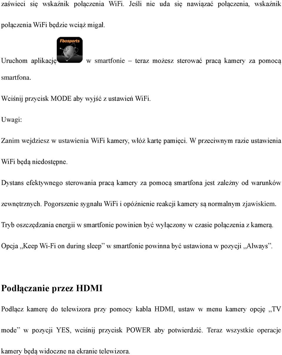 Uwagi: Zanim wejdziesz w ustawienia WiFi kamery, włóż kartę pamięci. W przeciwnym razie ustawienia WiFi będą niedostępne.