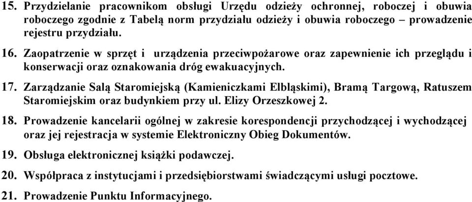 Zarządzanie Salą Staromiejską (Kamieniczkami Elbląskimi), Bramą Targową, Ratuszem Staromiejskim oraz budynkiem przy ul. Elizy Orzeszkowej 2. 18.