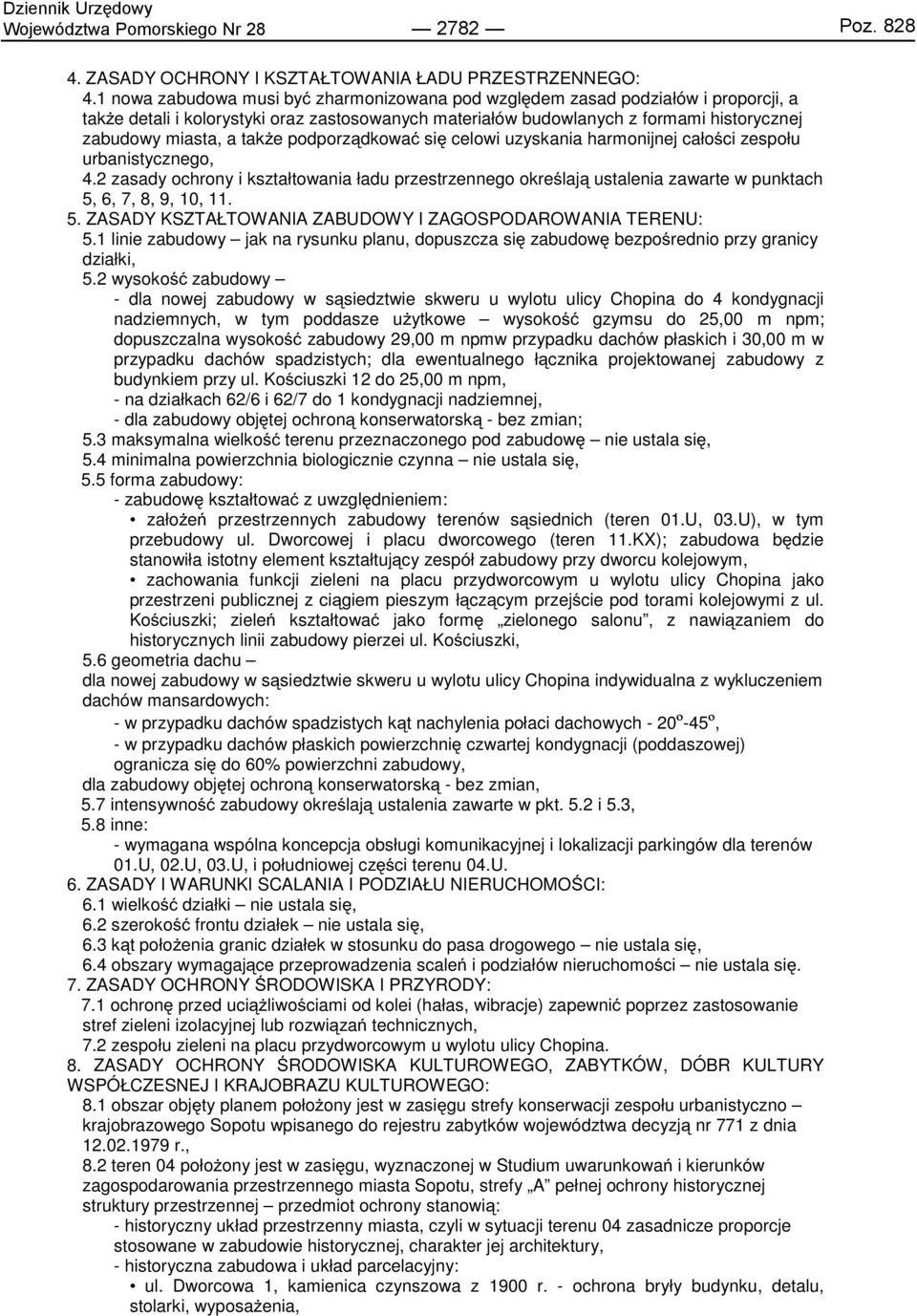 także podporządkować się celowi uzyskania harmonijnej całości zespołu urbanistycznego, 4.