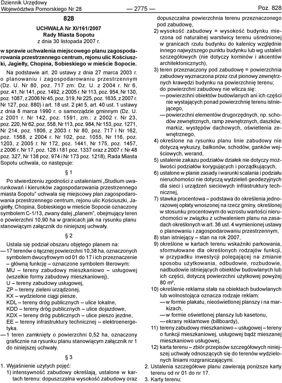 20 ustawy z dnia 27 marca 2003 r. o planowaniu i zagospodarowaniu przestrzennym (Dz. U. Nr 80, poz. 717 zm: Dz. U. z 2004 r. Nr 6, poz. 41, Nr 141, poz. 1492, z 2005 r. Nr 113, poz. 954, Nr 130, poz.