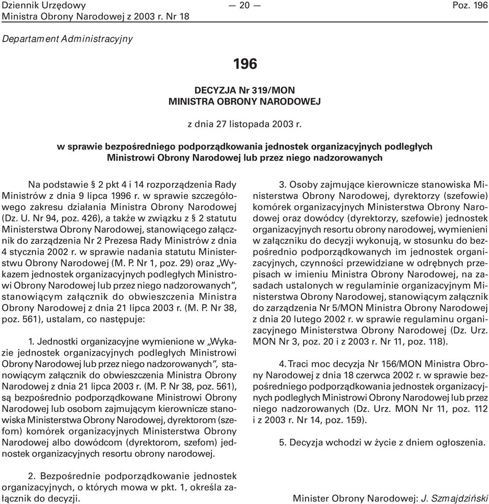 9 lipca 996 r. w sprawie szczegółowego zakresu działania Ministra Obrony Narodowej (Dz. U. Nr 94, poz.