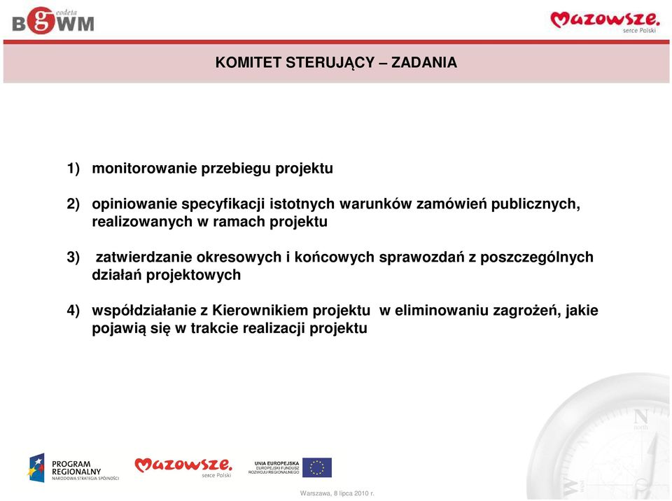 okresowych i końcowych sprawozdań z poszczególnych działań projektowych 4) współdziałanie z