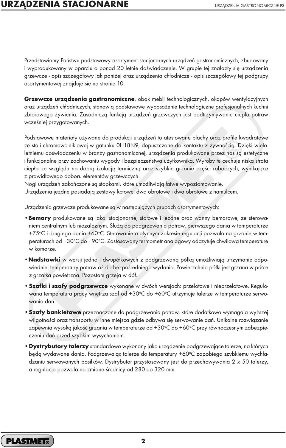 Grzewcze urządzenia gastronomiczne, obok mebli technologicznych, okapów wentylacyjnych oraz urządzeń chłodniczych, stanowią podstawowe wyposażenie technologiczne profesjonalnych kuchni zbiorowego