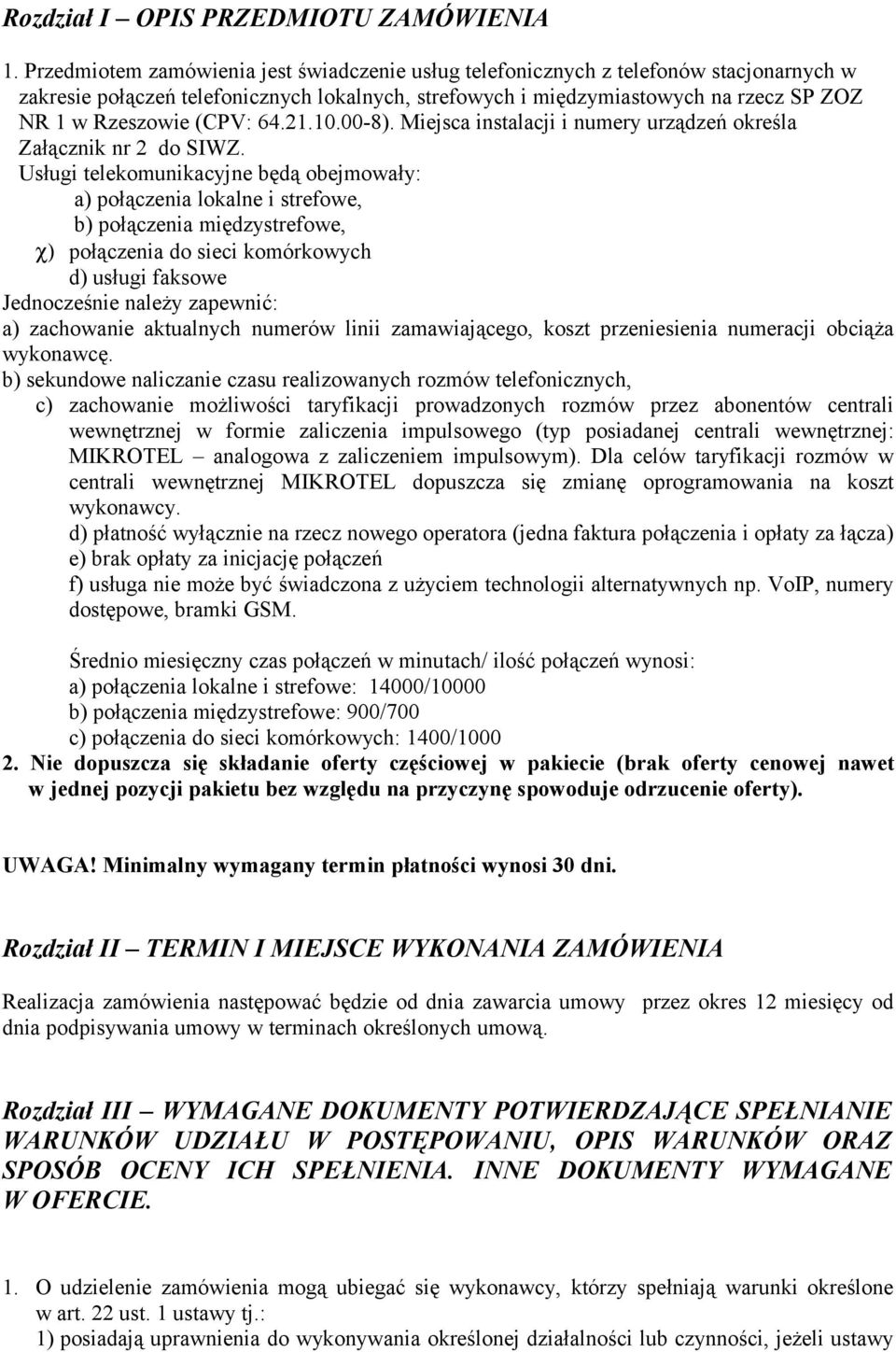 (CPV: 64.21.10.00-8). Miejsca instalacji i numery urządzeń określa Załącznik nr 2 do SIWZ.