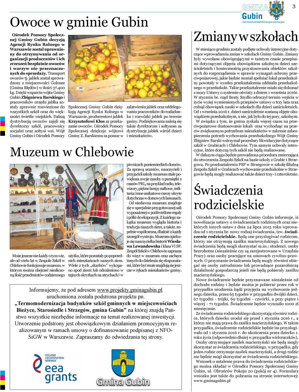 Dzięki wsparciu wójta Gminy Zbigniewa Barskiego i pracowników urzędu jabłka zostały sprawnie rozwiezione do wszystkich szkół oraz do większości świetlic wiejskich.