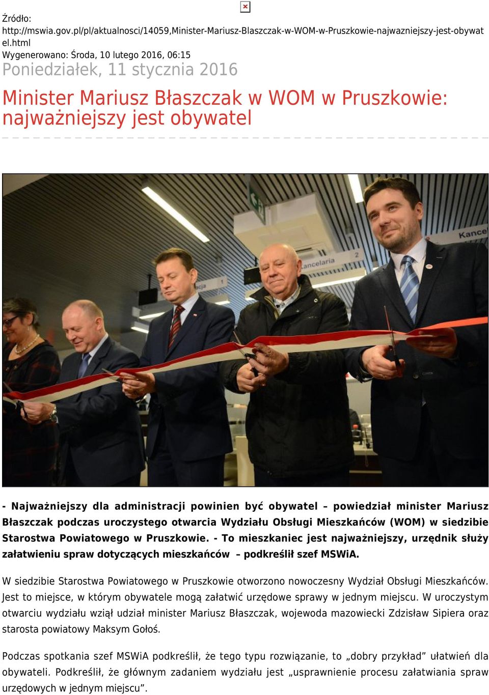 być obywatel powiedział minister Mariusz Błaszczak podczas uroczystego otwarcia Wydziału Obsługi Mieszkańców (WOM) w siedzibie Starostwa Powiatowego w Pruszkowie.