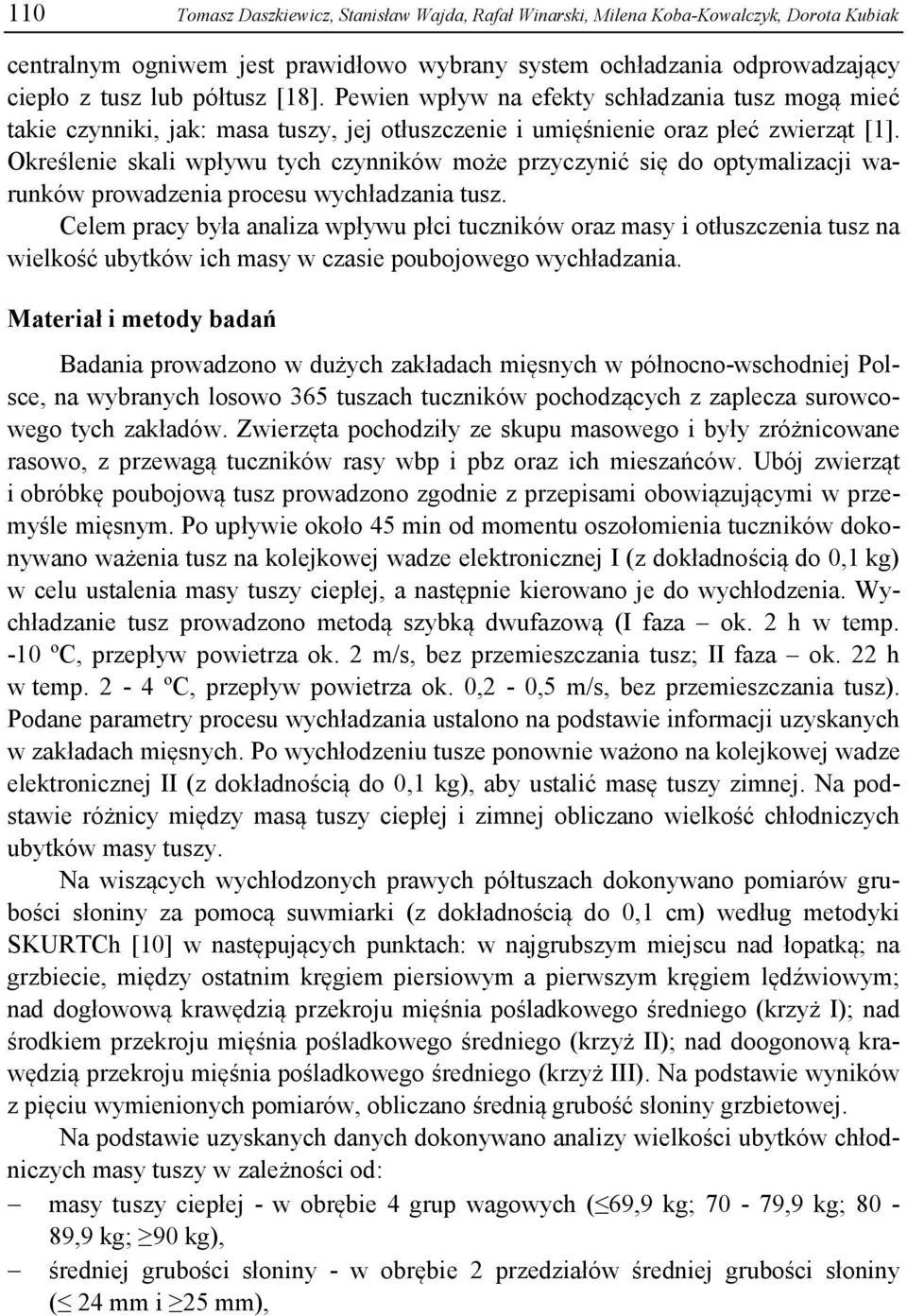 Określenie kali wpływu tych czynników może przyczynić ię do optymalizacji warunków prowadzenia proceu wychładzania tuz.
