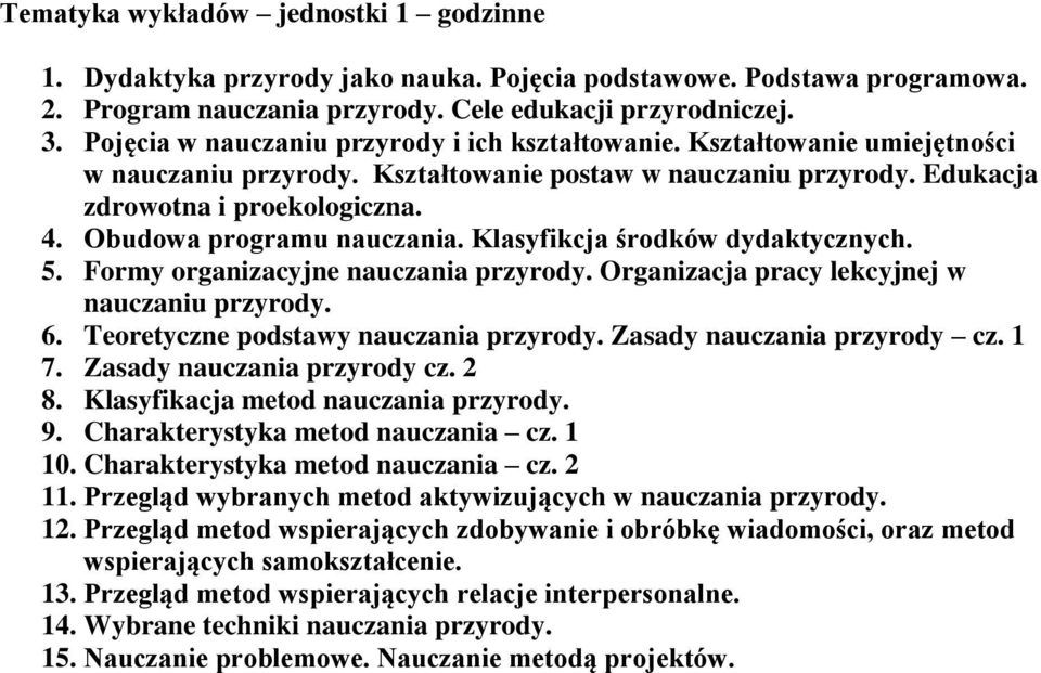 Obudowa programu nauczania. Klasyfikcja środków dydaktycznych. 5. Formy organizacyjne nauczania przyrody. Organizacja pracy lekcyjnej w nauczaniu przyrody. 6. Teoretyczne podstawy nauczania przyrody.